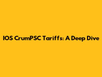 IOS CrumPSC Tariffs: A Deep Dive