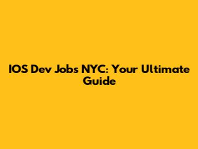 IOS Dev Jobs NYC: Your Ultimate Guide