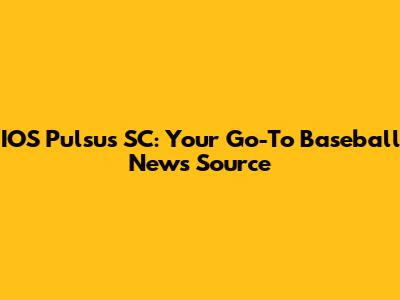 IOS Pulsus SC: Your Go-To Baseball News Source