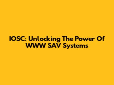 IOSC: Unlocking The Power Of WWW SAV Systems