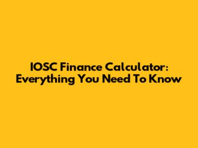 IOSC Finance Calculator: Everything You Need To Know
