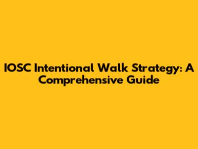 IOSC Intentional Walk Strategy: A Comprehensive Guide