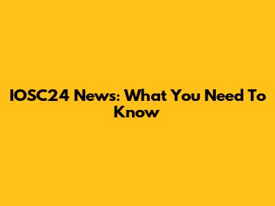 IOSC24 News: What You Need To Know