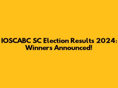 IOSCABC SC Election Results 2024: Winners Announced!