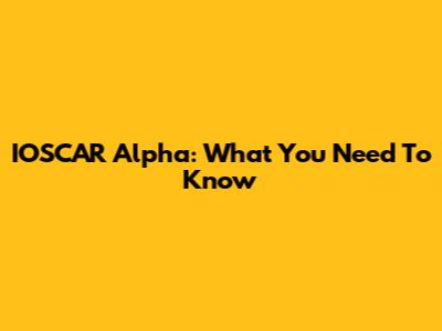 IOSCAR Alpha: What You Need To Know