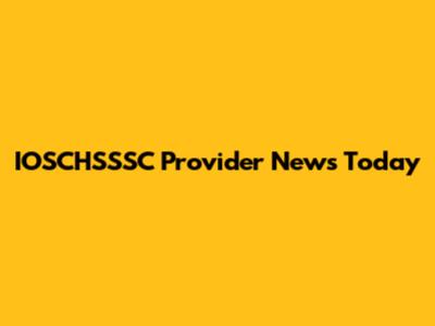 IOSCHSSSC Provider News Today