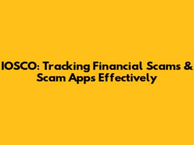 IOSCO: Tracking Financial Scams & Scam Apps Effectively