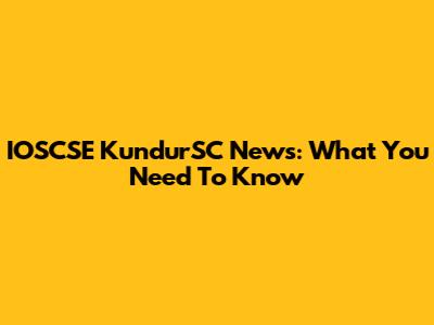 IOSCSE KundurSC News: What You Need To Know