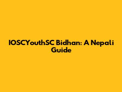 IOSCYouthSC Bidhan: A Nepali Guide