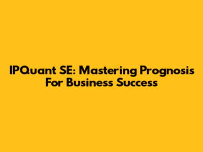 IPQuant SE: Mastering Prognosis For Business Success