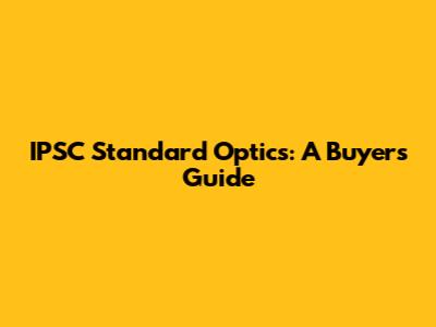 IPSC Standard Optics: A Buyer's Guide