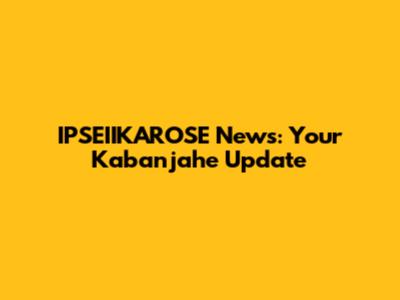 IPSEIIKAROSE News: Your Kabanjahe Update