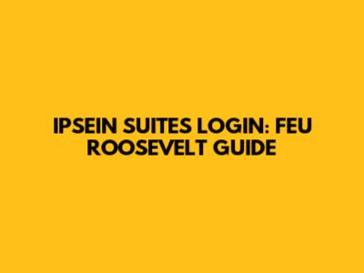 IPSEIN SUITES LOGIN: FEU ROOSEVELT GUIDE