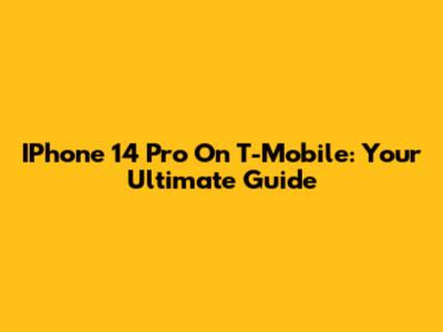 IPhone 14 Pro On T-Mobile: Your Ultimate Guide