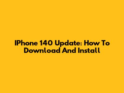 IPhone 140 Update: How To Download And Install