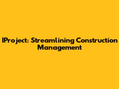 IProject: Streamlining Construction Management