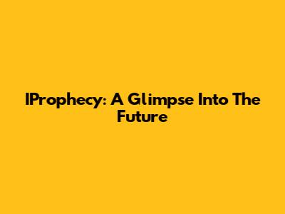 IProphecy: A Glimpse Into The Future