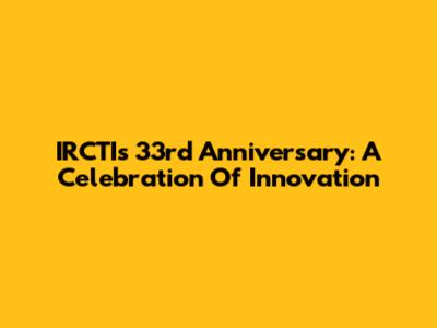 IRCTI's 33rd Anniversary: A Celebration Of Innovation