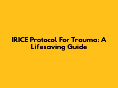 IRICE Protocol For Trauma: A Lifesaving Guide