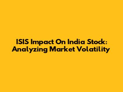 ISIS Impact On India Stock: Analyzing Market Volatility