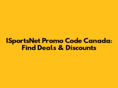 ISportsNet Promo Code Canada: Find Deals & Discounts