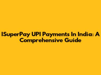 ISuperPay UPI Payments In India: A Comprehensive Guide