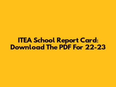 ITEA School Report Card: Download The PDF For 22-23