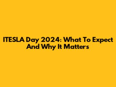 ITESLA Day 2024: What To Expect And Why It Matters