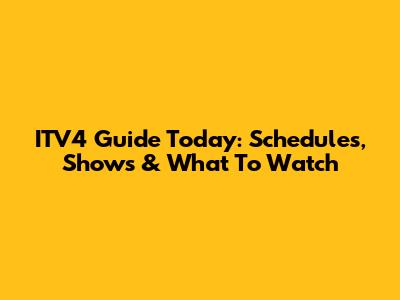 ITV4 Guide Today: Schedules, Shows & What To Watch