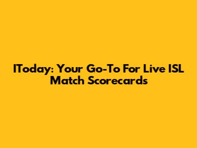 IToday: Your Go-To For Live ISL Match Scorecards