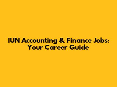 IUN Accounting & Finance Jobs: Your Career Guide