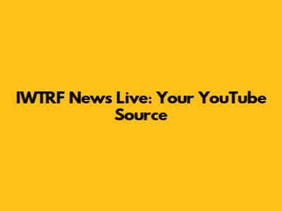 IWTRF News Live: Your YouTube Source
