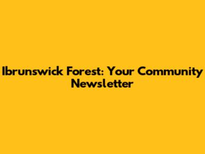 Ibrunswick Forest: Your Community Newsletter