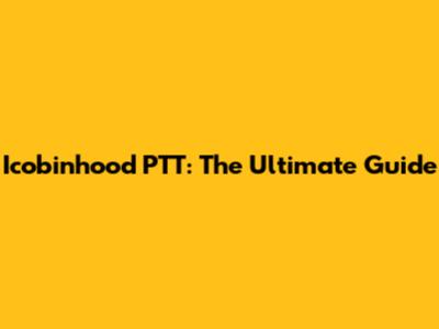 Icobinhood PTT: The Ultimate Guide