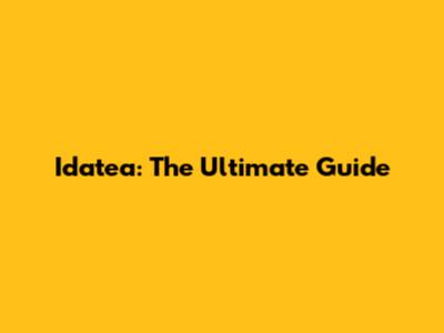 Idatea: The Ultimate Guide