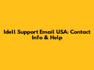 Idell Support Email USA: Contact Info & Help