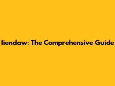 Iiendaw: The Comprehensive Guide
