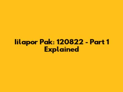 Iilapor Pak: 120822 - Part 1 Explained