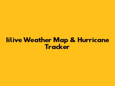 Iilive Weather Map & Hurricane Tracker