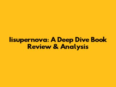 Iisupernova: A Deep Dive Book Review & Analysis