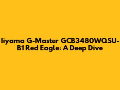 Iiyama G-Master GCB3480WQSU-B1 Red Eagle: A Deep Dive