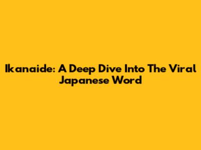 Ikanaide: A Deep Dive Into The Viral Japanese Word