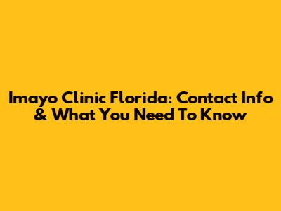 Imayo Clinic Florida: Contact Info & What You Need To Know
