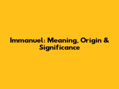 Immanuel: Meaning, Origin & Significance