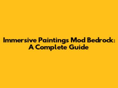 Immersive Paintings Mod Bedrock: A Complete Guide