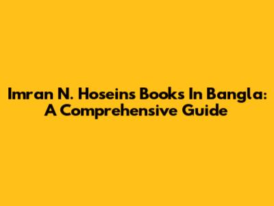 Imran N. Hosein's Books In Bangla: A Comprehensive Guide