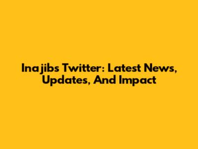 Inajib's Twitter: Latest News, Updates, And Impact