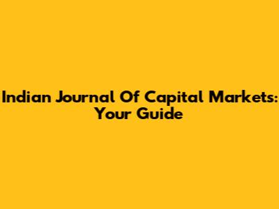 Indian Journal Of Capital Markets: Your Guide