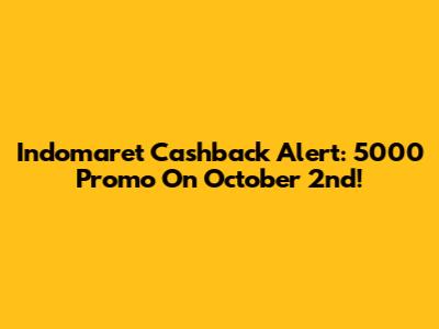 Indomaret Cashback Alert: 5000 Promo On October 2nd!