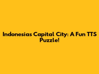 Indonesia's Capital City: A Fun TTS Puzzle!